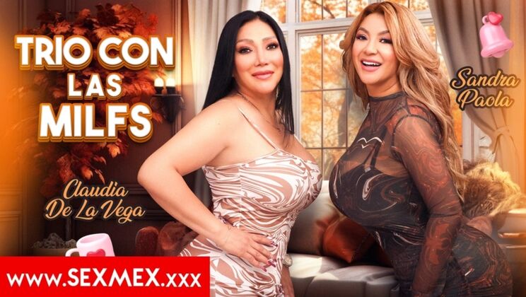 [SEXMEX] - MILFs Sandra & Claudia in Hardcore Blowjob & Fuck Threesome - Sandra Paola - Claudia De La Vega (Sandra Paola, Claudia De La Vega)